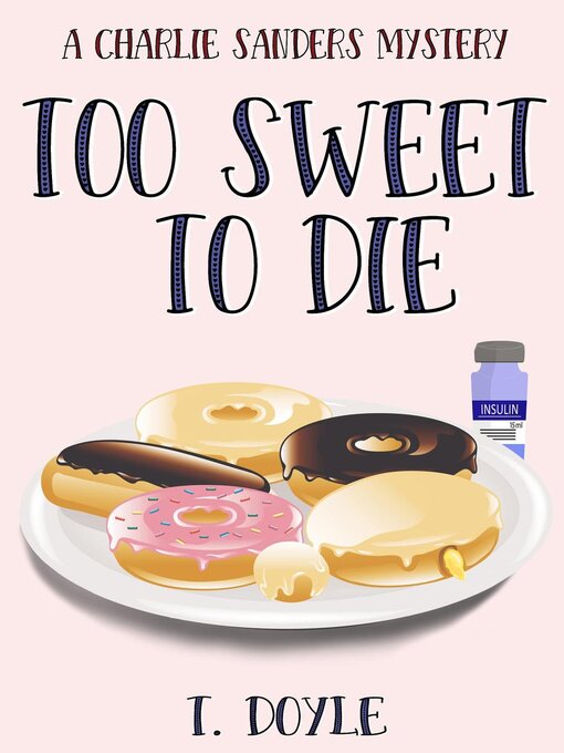 Title details for Too Sweet to Die by T. Doyle - Available